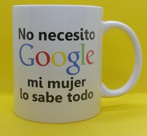 TAZA NO NECESITO GOOGLE MI MUJER LO SABE TODO