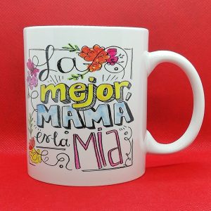 TAZA LA MEJOR MAMÁ ES LA MÍA