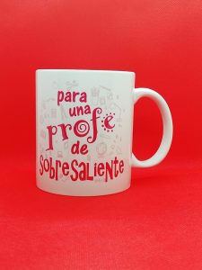 TAZA PARA UNA PROFE DE SOBRESALIENTE