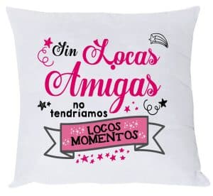 COJÍN AMIGAS LOCAS