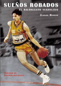 SUEÑOS ROBADOS - EL BALONCESTO YUGOSLAVO